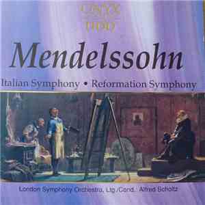 Felix Mendelssohn-Bartholdy, The London Symphony Orchestra, Alfred Scholtz - Italian Symphony - Reformation Symphony download free