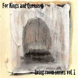 For Kings And Queens - Living Room Series Vol. 1 download mp3 flac