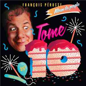 François Pérusse - L'Album Du Peuple Tome 10 download free