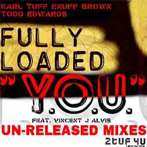 Fully Loaded  Ft. Vincent J Alvis - Y.O.U (Un-Released 2014 Mixes) download mp3 flac