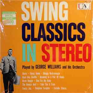 George Williams And His Orchestra - Swing Classics In Stereo download mp3 flac