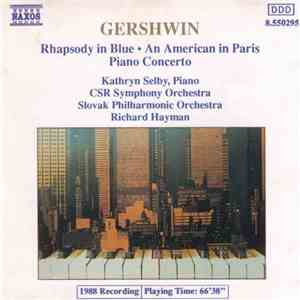 Gershwin - Kathryn Selby, CSR Symphony Orchestra, Slovak Philharmonic Orchestra, Richard Hayman - Rhapsody In Blue • An American In Paris • Piano Concerto download mp3 flac