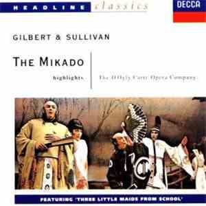 Gilbert & Sullivan, The D'Oyly Carte Opera Company - The Mikado Highlights download free