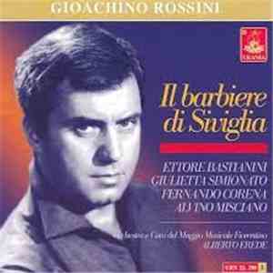Gioacchino Rossini, Ettore Bastianini, Giulietta Simionato, Alvino Misciano, Fernando Corona, Cesare Siepi, Alberto Erede, Orchestra e Coro del Maggio Musicale Fiorentino - Il Barbiere di Siviglia download free