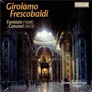 Girolamo Frescobaldi, Liuwe Tamminga - Fantasie / Canzoni download free