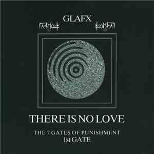 Glafx - There Is No Love - The 7 Gates Of Punishment - 1st Gate download mp3 flac