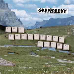 Grandaddy - The Sophtware Slump download free