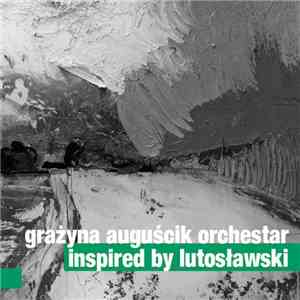 Grażyna Auguścik Orchestar - Inspired By Lutosławski download free