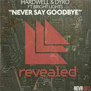 Hardwell & Dyro Feat. Bright Lights  - Never Say Goodbye download mp3 flac