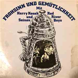 Harry Kosek And The Red River Boys - Frohsihnn Und Gemutlichkeit download mp3 flac