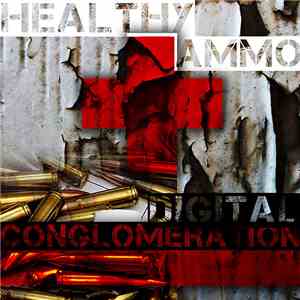 Healthy Ammo - Digital Conglomeration download mp3 flac