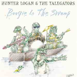 Hunter Logan & The Talegators - Boogie In The Swamp download mp3 flac