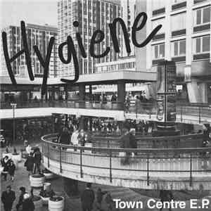 Hygiene  - Town Centre E.P. download mp3 flac