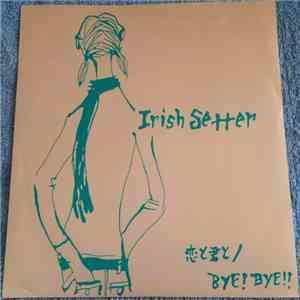 Irish Setter - It's A Silly Love!? / Bye! Bye!! download mp3 flac