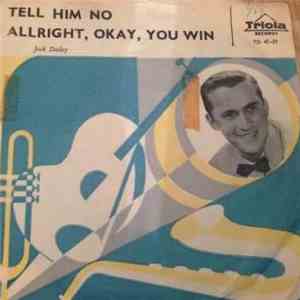 Jack Dailey - Tell Him No / Alright, Okay, You Win download mp3 flac