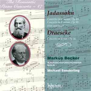 Jadassohn, Draeseke, Markus Becker , Rundfunk-Sinfonieorchester Berlin, Michael Sanderling - Concerto In C Minor, Op 89 / Concerto In F Minor, Op 90 / Concerto In E Flat, Op 36 download mp3 flac