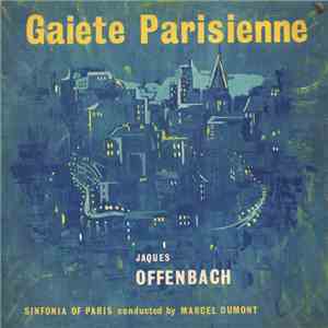 Jaques Offenbach - Sinfonia Of Paris Conducted By Marcel Dumont - Gaiete Parisienne download mp3 flac