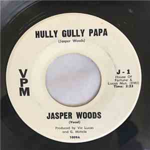 Jasper Woods - Hully Gully Papa / I'm Coming Home download free