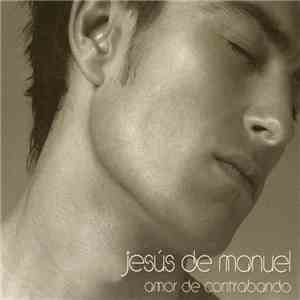 Jesus de Manuel - Amor De Contrabando download free