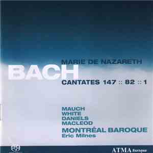 Johann Sebastian Bach, Montreal Baroque - Cantates 147 - 82 - 1 / Marie De Nazareth download mp3 flac