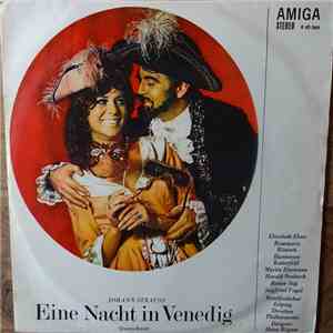 Johann Strauss, Elisabeth Ebert, Rosemarie Rönisch, Hannerose Katterfeld, Martin Ritzmann, Harald Neukirch, Reiner Süß, Siegfried Vogel, Rundfunkchor Leipzig, Dresdner Philharmonie - Eine Nacht In Venedig (Querschnitt) download mp3 flac