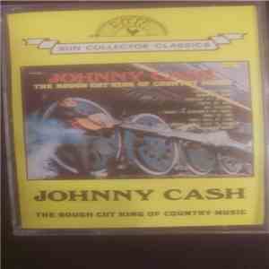 Johnny Cash - The Rough Cut King Of Country download mp3 flac