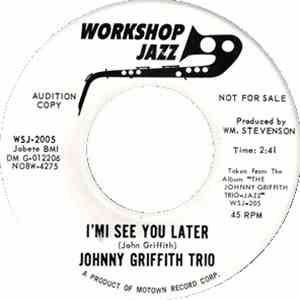 Johnny Griffith Trio - I'mi See You Later download free