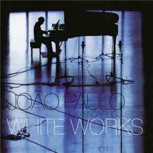 João Paulo - Plays Carlos Bica White Works download free