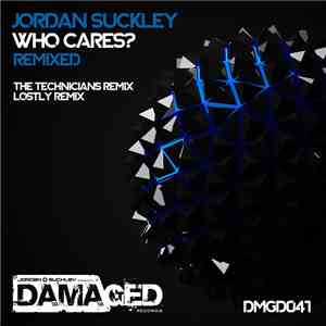 Jordan Suckley - Who Cares? (Remixed) download free