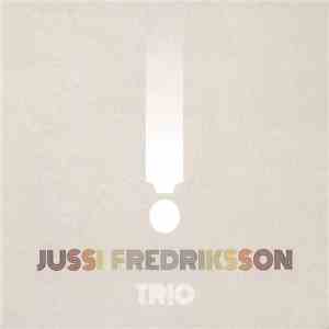 Jussi Fredriksson Trio - ! download mp3 flac