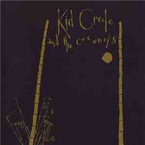 Kid Creole And The Coconuts - Fresh Fruit In Foreign Places download free