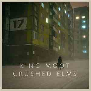 King Moot - Crushed Elms download free