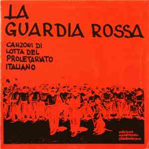 La Guardia Rossa - Canzoni Di Lotta Del Proletariato Italiano download free