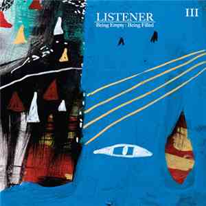 Listener - Being Empty : Being Filled - Volume 3 download mp3 flac