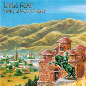 Little Feat - Time Loves A Hero download free