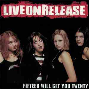 Liveonrelease - Fifteen Will Get Your Twenty download free