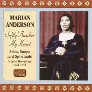 Marian Anderson - Softly Awakes My Heart Arias, Songs And Spirituals Original Recordings 1924 - 1944 download free