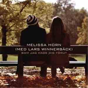 Melissa Horn Med Lars Winnerbäck - Som Jag Hade Dig Förut download mp3 flac