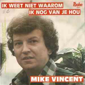 Mike Vincent  - Ik Weet Niet Waarom Ik Nog Van Je Hou download free
