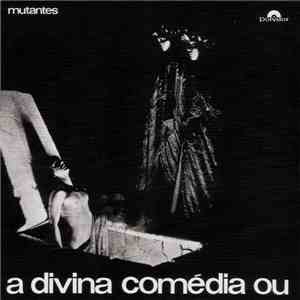 Mutantes - A Divina Comédia Ou Ando Meio Desligado download free