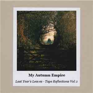My Autumn Empire - Last Year's Leaves - Tape Reflections Vol:1 download free