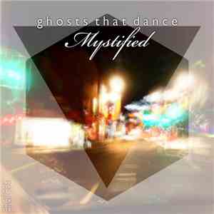 Mystified - Ghosts That Dance download mp3 flac