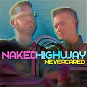 Naked Highway - Never Cared download mp3 flac