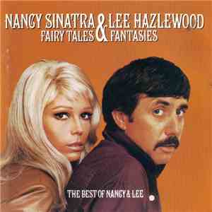 Nancy Sinatra & Lee Hazlewood - Fairy Tales & Fantasies: The Best Of Nancy & Lee download mp3 flac