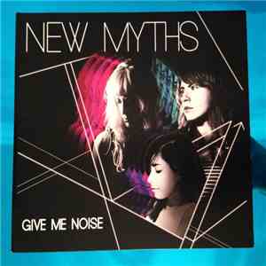 New Myths - Give Me Noise download free