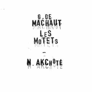 Noël Akchoté, Guillaume de Machaut - Les Motets, Vol.1 (Machaut's Complete Motets, For Guitar) download free
