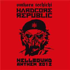 Omkara Techichi - Hardcore Republic (Hellbound Anthem 2012) download mp3 flac