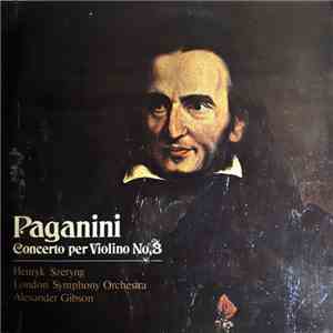 Paganini, Henryk Szeryng, London Symphony Orchestra, Alexander Gibson - Concerto Per Violino No. 3 download mp3 flac