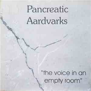 Pancreatic Aardvarks - The Voice In An Empty Room download mp3 flac
