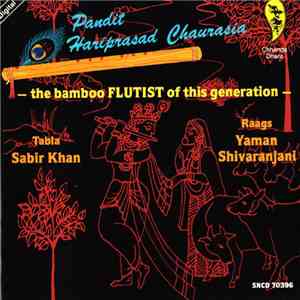 Pandit Hariprasad Chaurasia - The Bamboo Flutist Of This Generation download mp3 flac